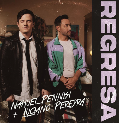 Nahuel Pennisi creates “Regresa” with Luciano Pereyra