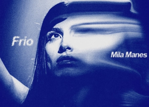 Mila Manes presents “Cold”, her new single and video