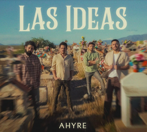 AHYRE presents “Las Ideas”, their new song