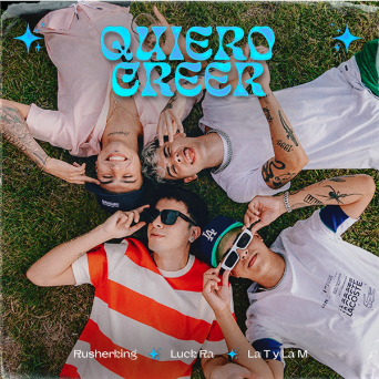 Luck Ra, La TY la M & Rusherking present “Quiero Creer”