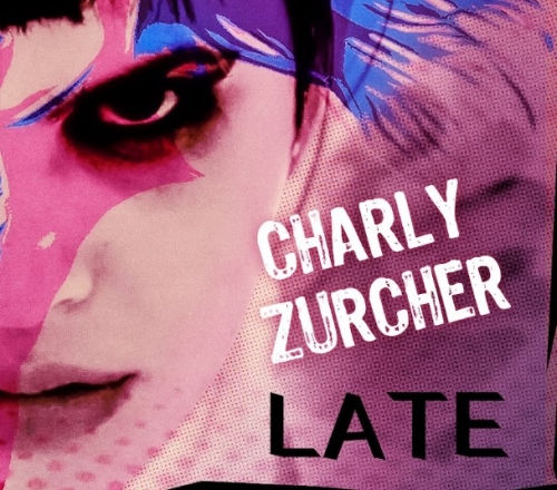 Charly Zurcher “Late” more than ever in her new single